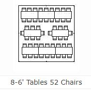 Table lay-out for 8 - 6' tables and 52 chairs